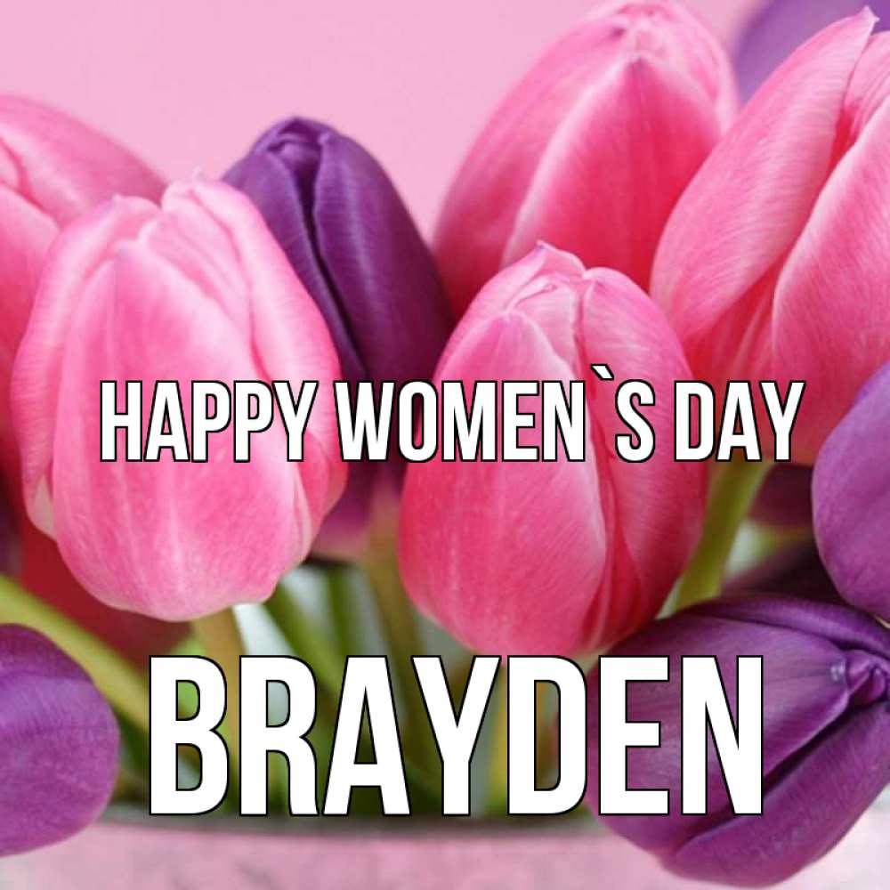 Greetings card с именем, Brayden happy women`s day маме 1 Greetings with text for free download 